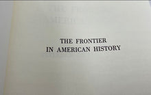 Load image into Gallery viewer, The Frontier In American History By Frederick Turner

