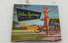 Load image into Gallery viewer, Palm Springs Holiday By Peter Moruzzi
